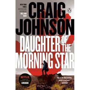 Daughter of the Morning Star: A Longmire Mystery -- Craig Johnson